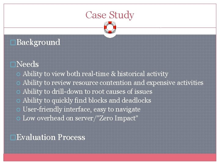Case Study �Background �Needs Ability to view both real-time & historical activity Ability to Case Study �Background �Needs Ability to view both real-time & historical activity Ability to