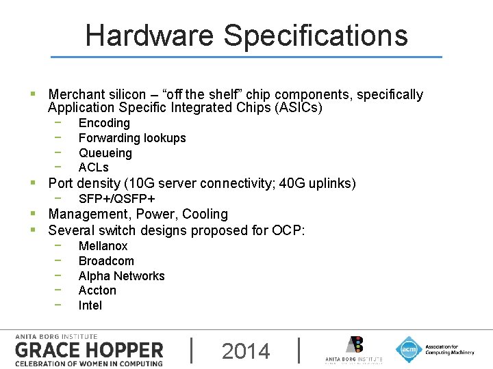Hardware Specifications § Merchant silicon – “off the shelf” chip components, specifically Application Specific