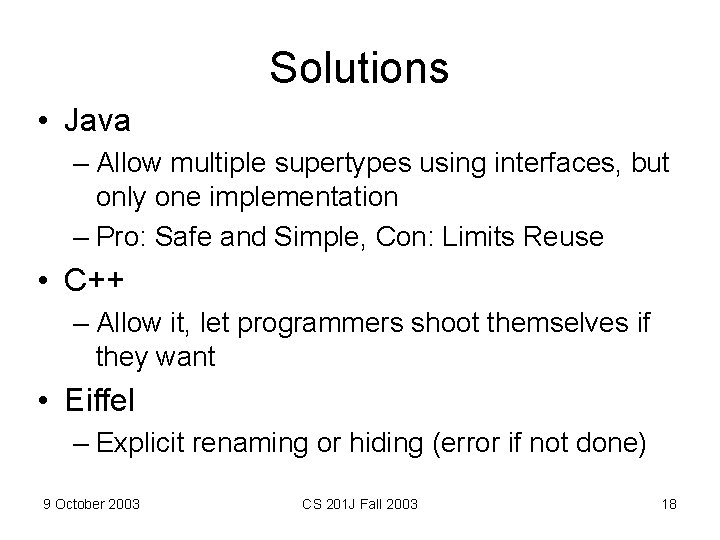Solutions • Java – Allow multiple supertypes using interfaces, but only one implementation –