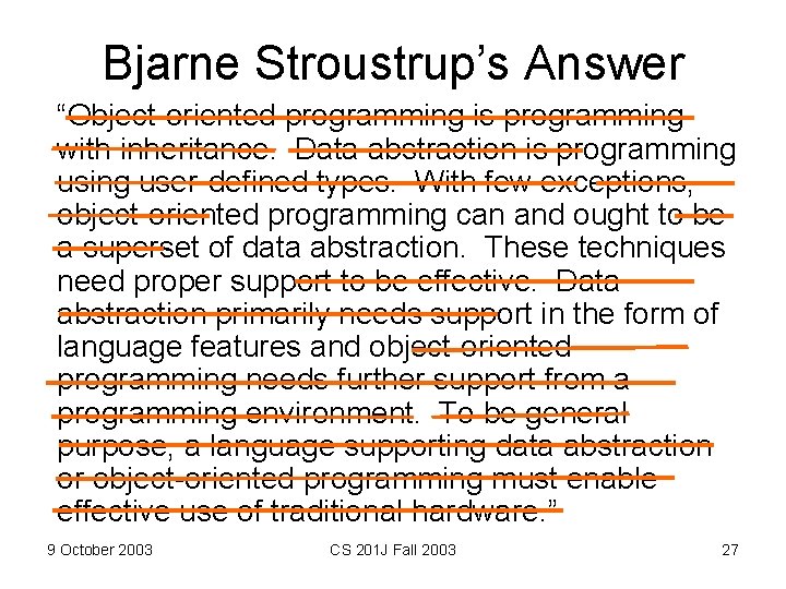 Bjarne Stroustrup’s Answer “Object-oriented programming is programming with inheritance. Data abstraction is programming user-defined