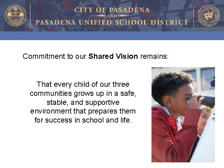 Commitment to our Shared Vision remains: That every child of our three communities grows