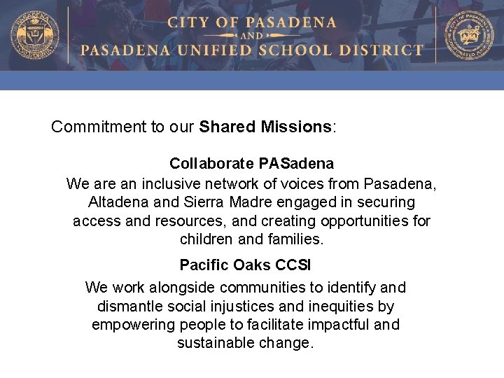 Commitment to our Shared Missions: Collaborate PASadena We are an inclusive network of voices