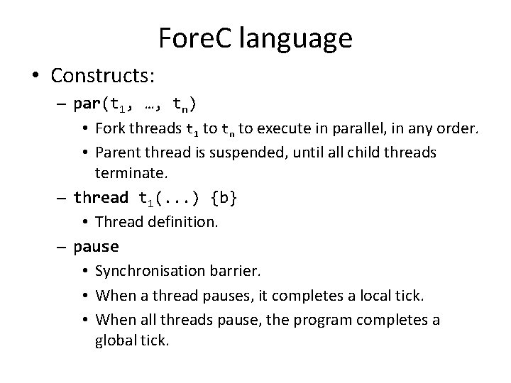 Fore. C language • Constructs: – par(t 1, …, tn) • Fork threads t