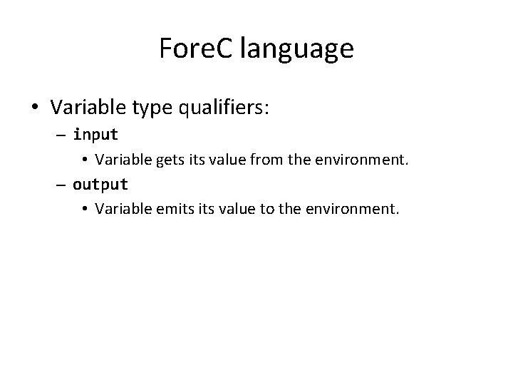 Fore. C language • Variable type qualifiers: – input • Variable gets its value
