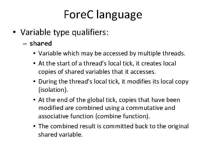 Fore. C language • Variable type qualifiers: – shared • Variable which may be