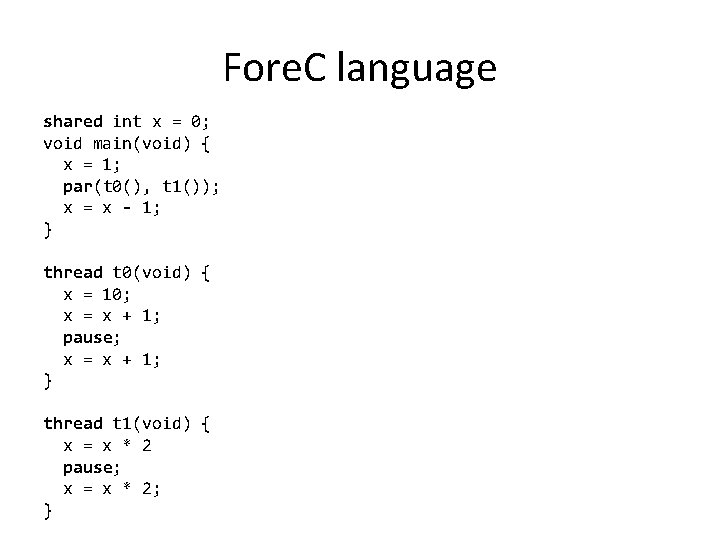 Fore. C language shared int x = 0; void main(void) { x = 1;