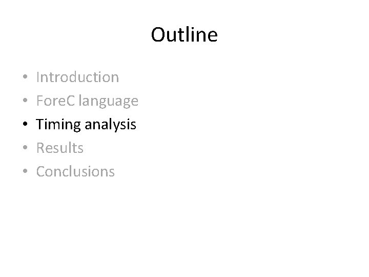 Outline • • • Introduction Fore. C language Timing analysis Results Conclusions 