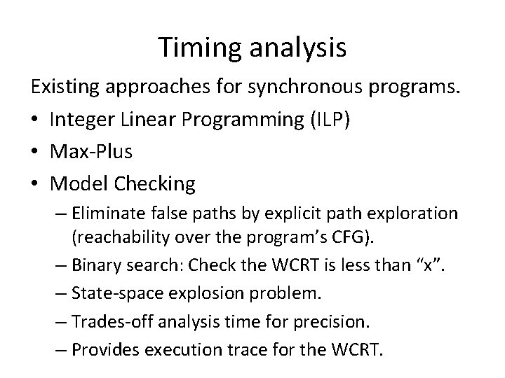 Timing analysis Existing approaches for synchronous programs. • Integer Linear Programming (ILP) • Max-Plus