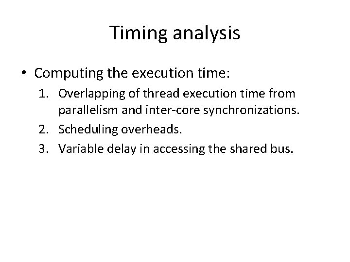 Timing analysis • Computing the execution time: 1. Overlapping of thread execution time from
