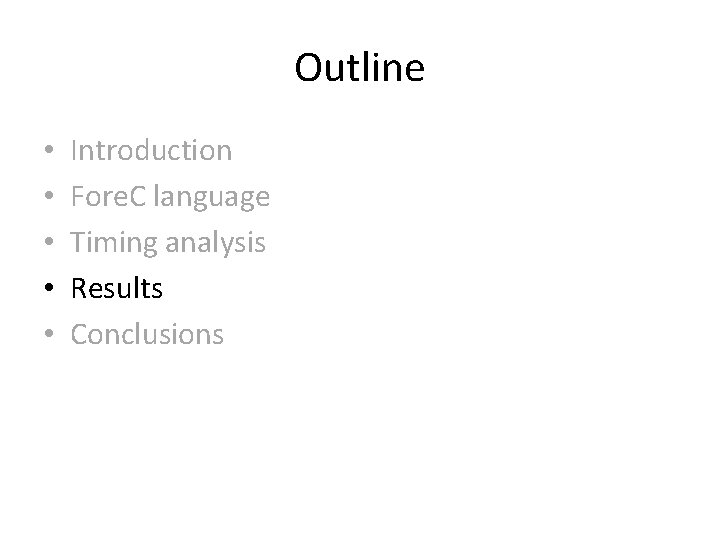 Outline • • • Introduction Fore. C language Timing analysis Results Conclusions 