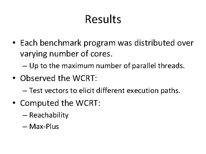 Results • Each benchmark program was distributed over varying number of cores. – Up