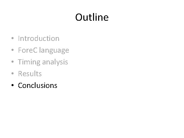 Outline • • • Introduction Fore. C language Timing analysis Results Conclusions 