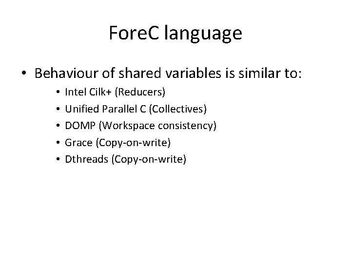 Fore. C language • Behaviour of shared variables is similar to: • • •