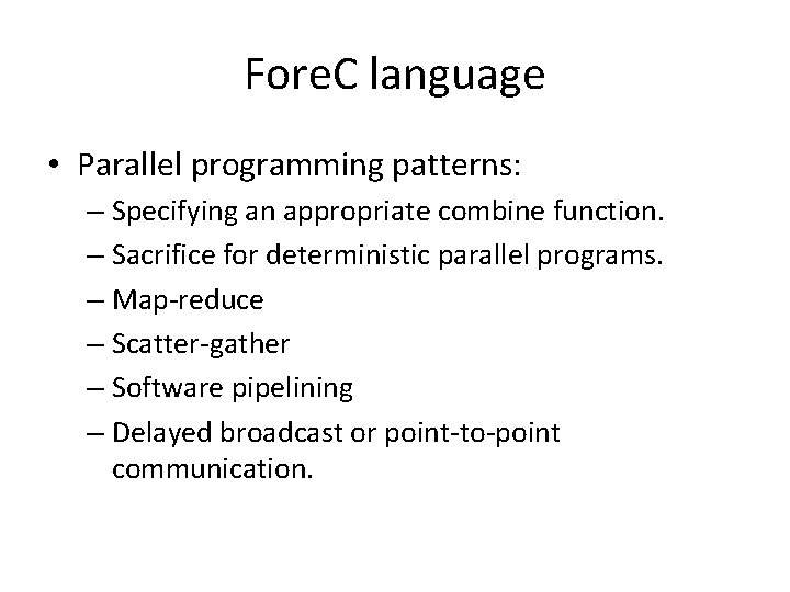 Fore. C language • Parallel programming patterns: – Specifying an appropriate combine function. –