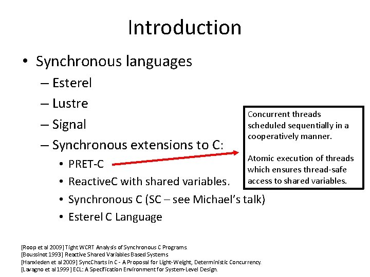 Introduction • Synchronous languages – Esterel – Lustre – Signal – Synchronous extensions to