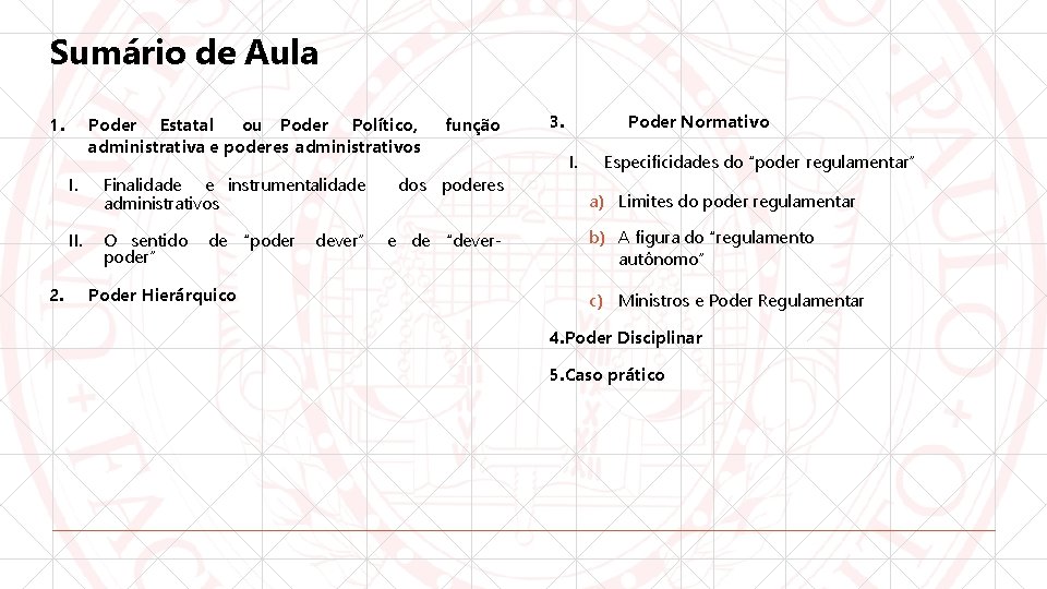 Sumário de Aula 1. 2. Poder Estatal ou Poder Político, administrativa e poderes administrativos