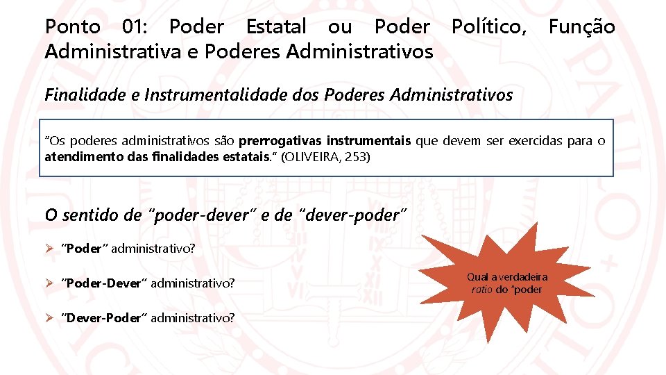 Ponto 01: Poder Estatal ou Poder Político, Administrativa e Poderes Administrativos Função Finalidade e