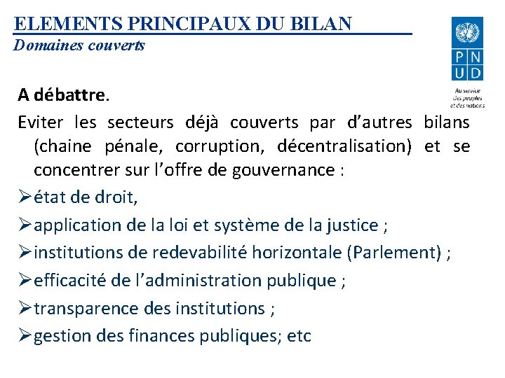 ELEMENTS PRINCIPAUX DU BILAN Domaines couverts A débattre. Eviter les secteurs déjà couverts par