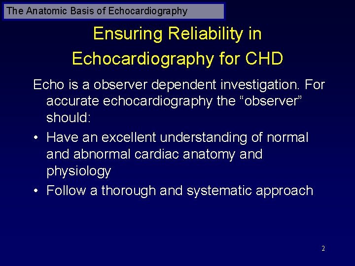 The Anatomic Basis of Echocardiography Ensuring Reliability in Echocardiography for CHD Echo is a