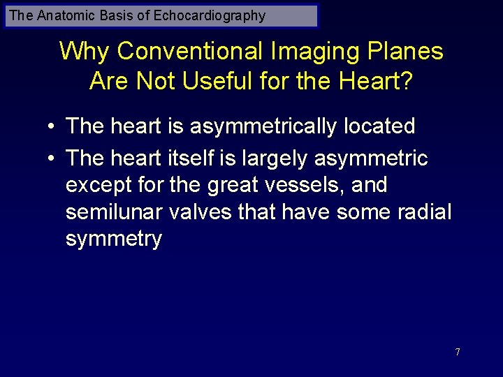 The Anatomic Basis of Echocardiography Why Conventional Imaging Planes Are Not Useful for the