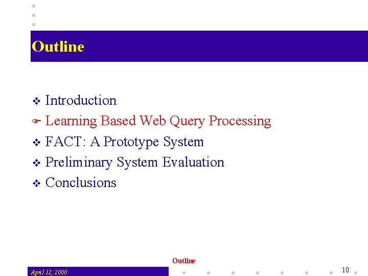 Outline Introduction F Learning Based Web Query Processing v FACT: A Prototype System v