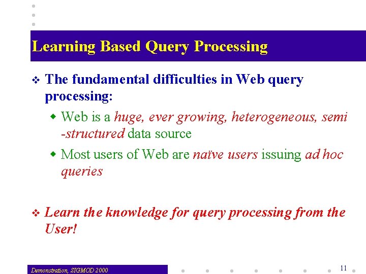Learning Based Query Processing v The fundamental difficulties in Web query processing: w Web