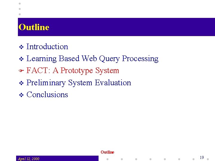 Outline Introduction v Learning Based Web Query Processing F FACT: A Prototype System v