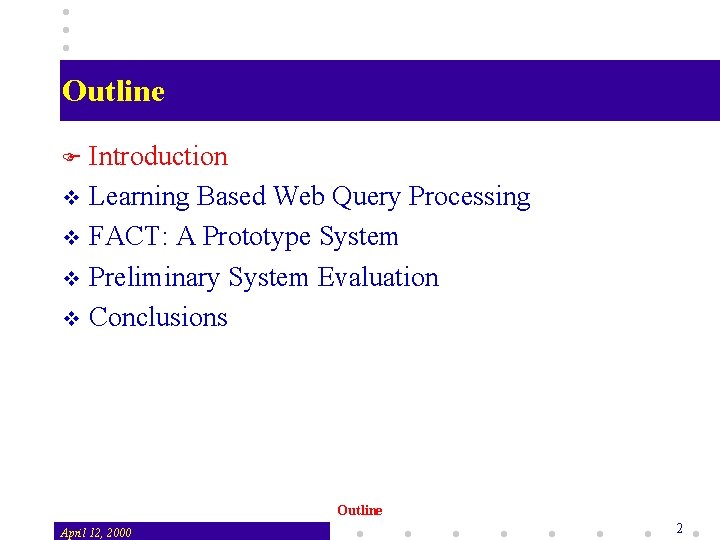 Outline Introduction v Learning Based Web Query Processing v FACT: A Prototype System v