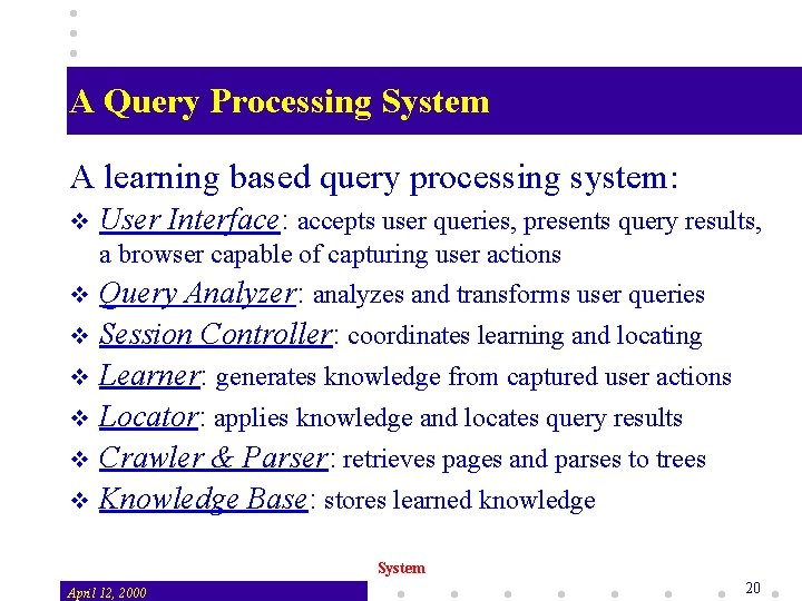 A Query Processing System A learning based query processing system: v User Interface: accepts