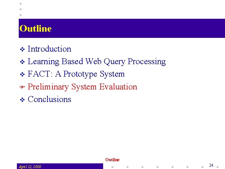 Outline Introduction v Learning Based Web Query Processing v FACT: A Prototype System F
