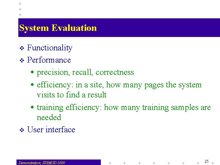 System Evaluation Functionality v Performance w precision, recall, correctness w efficiency: in a site,