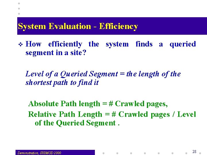 System Evaluation - Efficiency v How efficiently the system finds a queried segment in