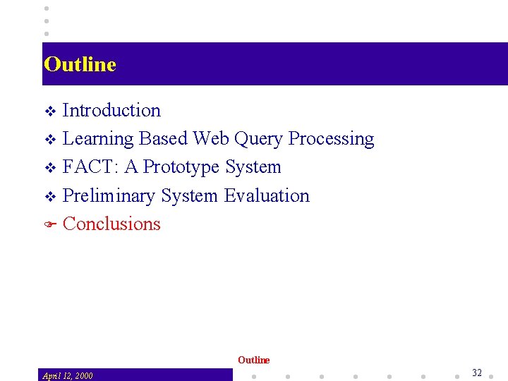 Outline Introduction v Learning Based Web Query Processing v FACT: A Prototype System v