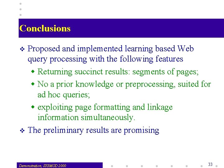 Conclusions Proposed and implemented learning based Web query processing with the following features w