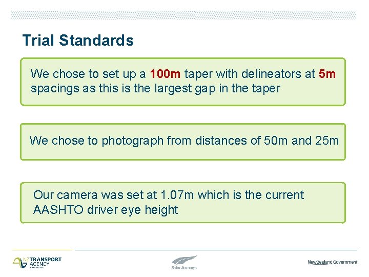 Trial Standards We chose to set up a 100 m taper with delineators at