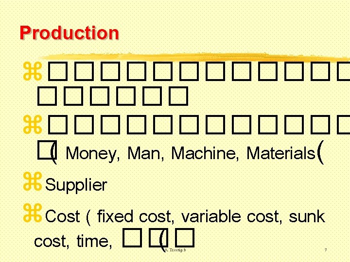 Production z������ z������ �( Money, Man, Machine, Materials( z. Supplier z. Cost ( fixed