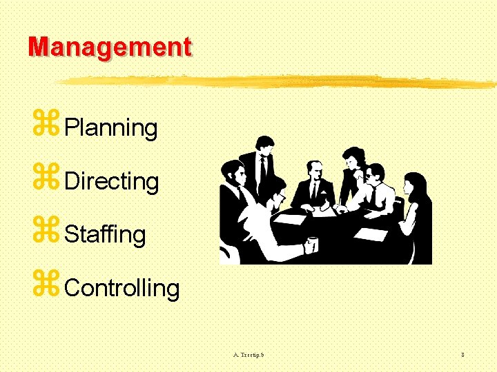 Management z. Planning z. Directing z. Staffing z. Controlling A. Treetip. b 8 