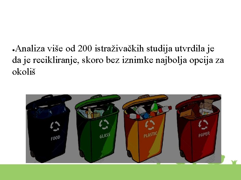 Analiza više od 200 istraživačkih studija utvrdila je da je recikliranje, skoro bez iznimke