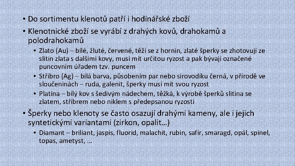  • Do sortimentu klenotů patří i hodinářské zboží • Klenotnické zboží se vyrábí