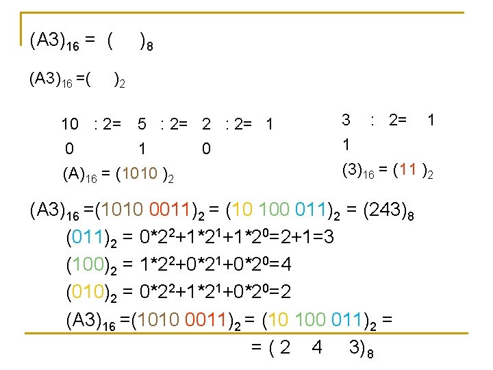 (A 3)16 = ( (A 3)16 =( )8 )2 10 : 2= 5 :