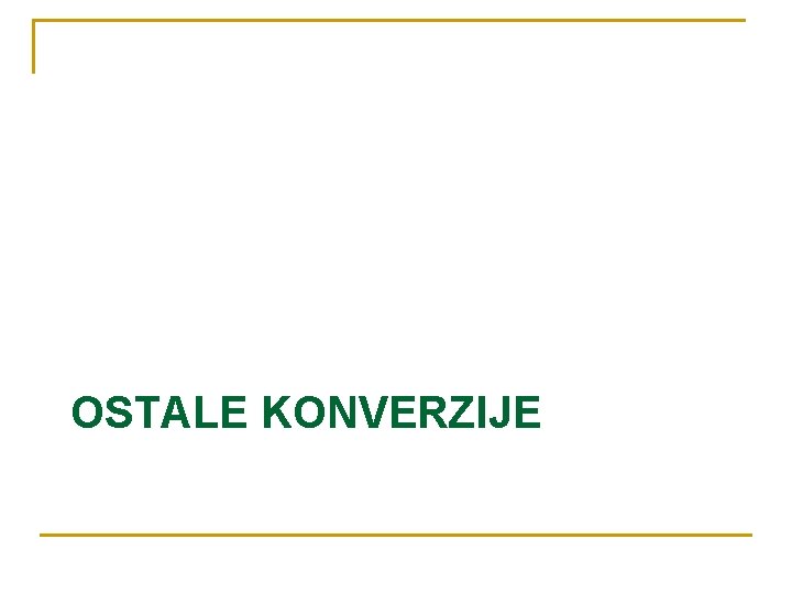 OSTALE KONVERZIJE 