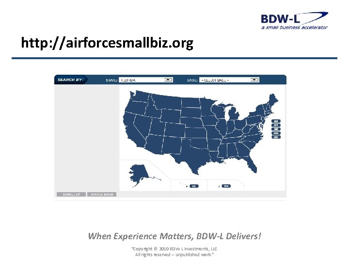 http: //airforcesmallbiz. org When Experience Matters, BDW-L Delivers! “Copyright © 2010 BDW-L Investments, LLC