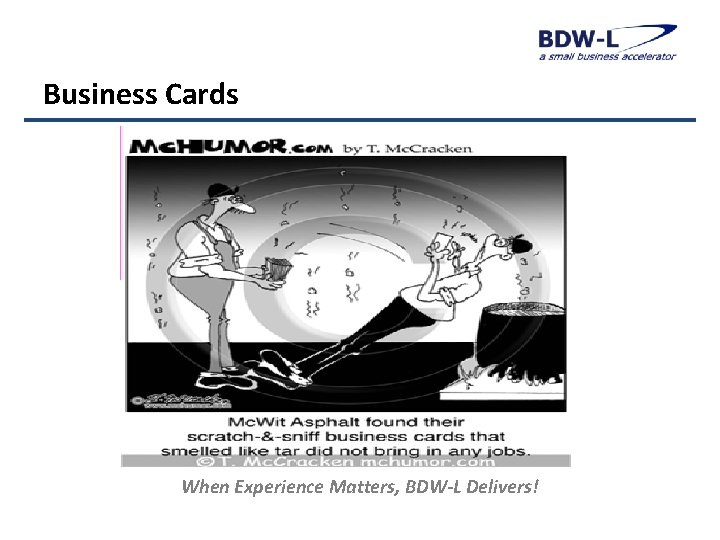 Business Cards When Experience Matters, BDW-L Delivers! 