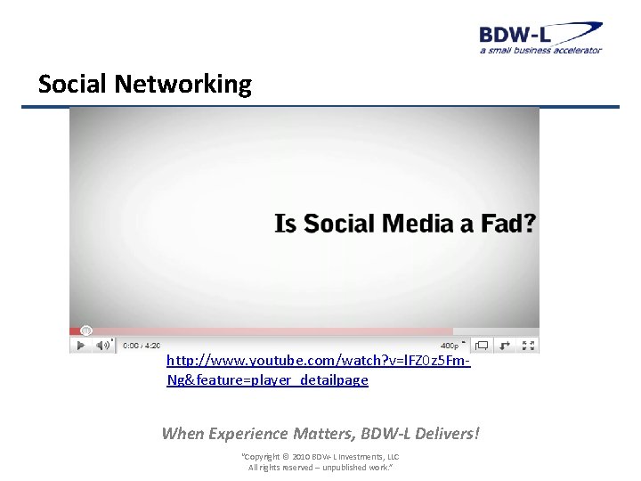 Social Networking http: //www. youtube. com/watch? v=l. FZ 0 z 5 Fm. Ng&feature=player_detailpage When