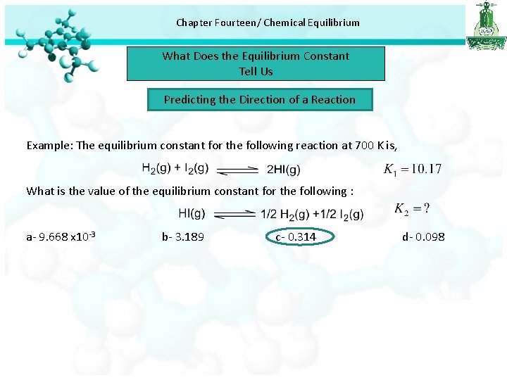 Chapter Fourteen/ Chemical Equilibrium What Does the Equilibrium Constant Tell Us Predicting the Direction