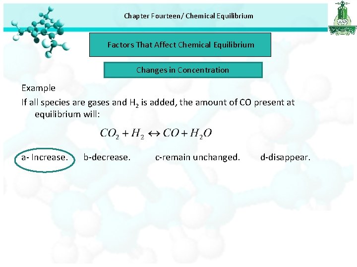 Chapter Fourteen/ Chemical Equilibrium Factors That Affect Chemical Equilibrium Changes in Concentration Example If