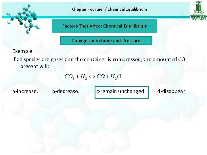 Chapter Fourteen/ Chemical Equilibrium Factors That Affect Chemical Equilibrium Changes in Volume and Pressure