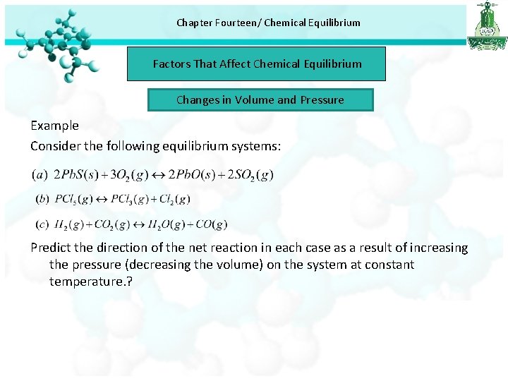 Chapter Fourteen/ Chemical Equilibrium Factors That Affect Chemical Equilibrium Changes in Volume and Pressure