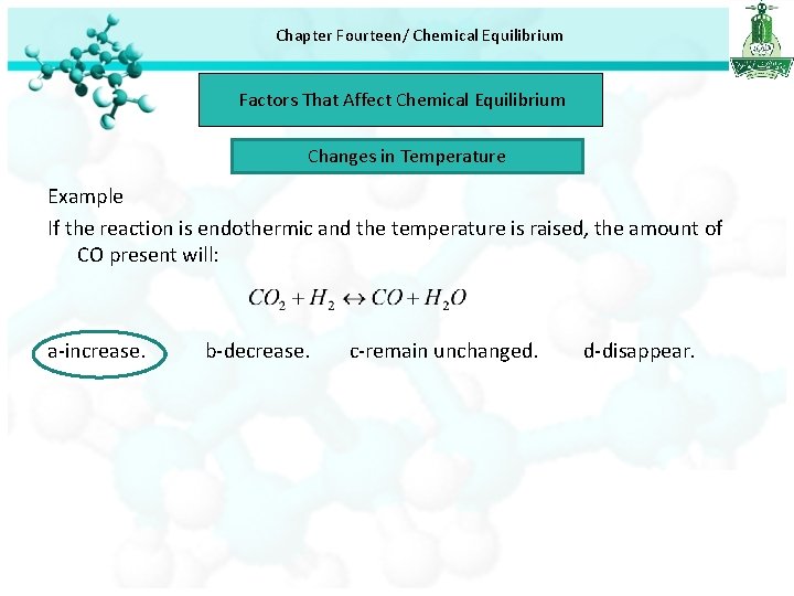 Chapter Fourteen/ Chemical Equilibrium Factors That Affect Chemical Equilibrium Changes in Temperature Example If