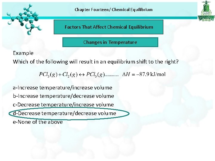 Chapter Fourteen/ Chemical Equilibrium Factors That Affect Chemical Equilibrium Changes in Temperature Example Which